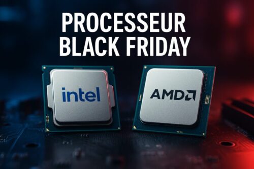 Black Friday Processeur 2025 : les meilleures offres Intel & AMD