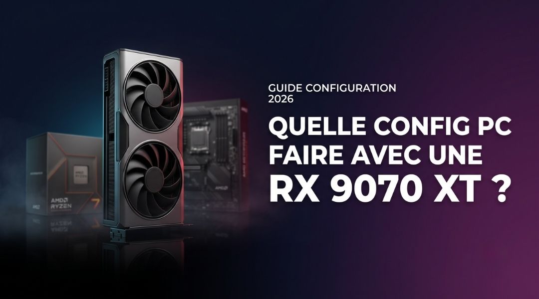 Cover Blog Cybertek - Quelles sont les meilleures configurations PC avec une RX 9070 XT - 2026