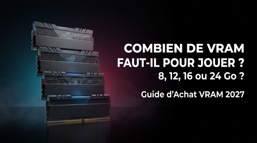 Cover Blog - Combien de VRAM faut-il pour jouer en 2027 8, 12, 16 ou 24 Go