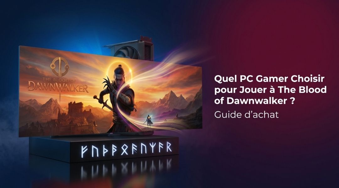 Cover Blog Cybertek Quel PC Gamer Choisir pour Jouer à The Blood of Dawnwalker