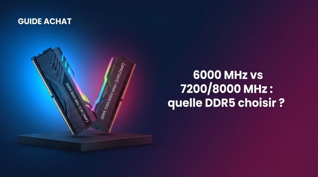 Cover Blog Grosbill 6000 MHz CL30 ou 72008000 MHz quelle DDR5 choisir