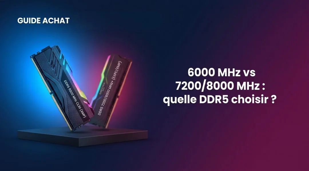 6000 MHz CL30 ou 7200/8000 MHz : quelle DDR5 choisir ?